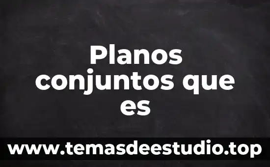 Y que es la verdad 4 Planos conjuntos que es