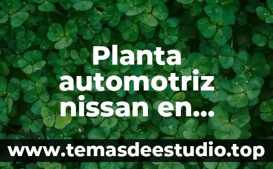 Que es lo que hace que una celula engorde 5 Planta automotriz nissan en aguascalientes que es lo que hace