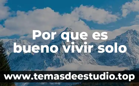 Que es el derecho a vivir en libertad 6 Por que es bueno vivir solo