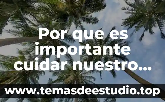 Por que es importante cuidar nuestro planeta