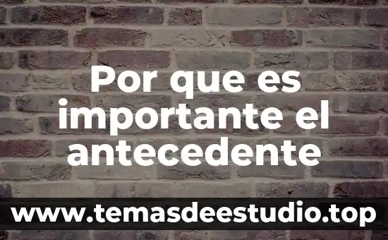 Que es un antecedente en investigacion 8 Por que es importante el antecedente