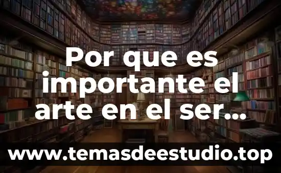 Por que es importante el arte en el ser humano