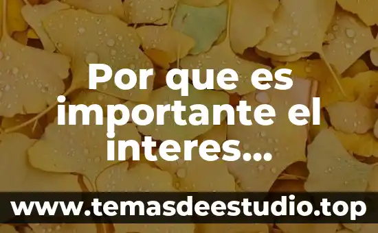 Que es el interes personal en la integracion 3 Por que es importante el interes compuesto
