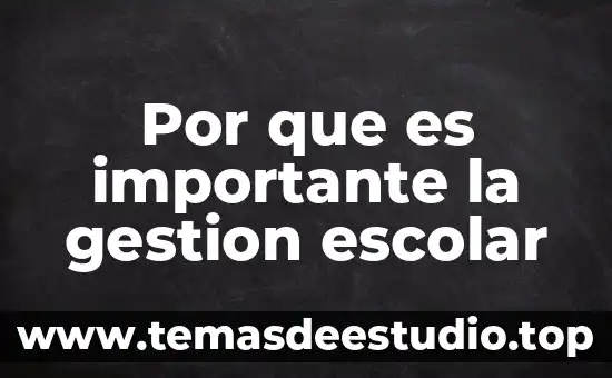 Que es un hecho de historia 8 Por que es importante la gestion escolar