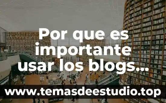 Que es la educacion en los valores 6 Por que es importante usar los blogs en educacion