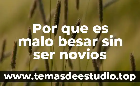 Según la Biblia que es ser un adorador 7 Por que es malo besar sin ser novios