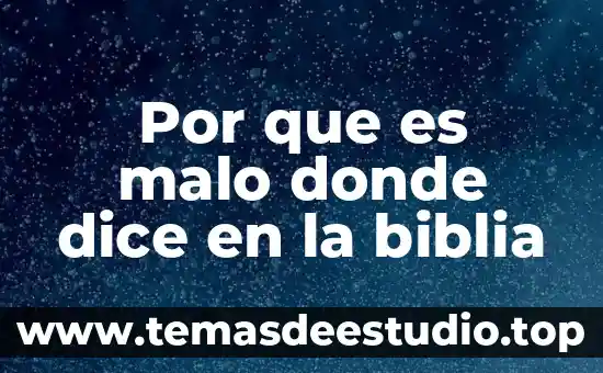 Por que es malo donde dice en la biblia