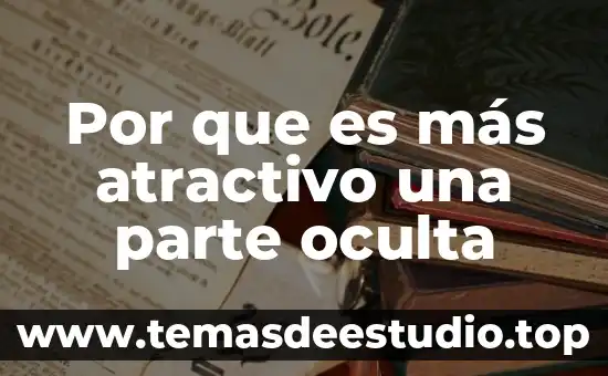 Por que es más atractivo una parte oculta