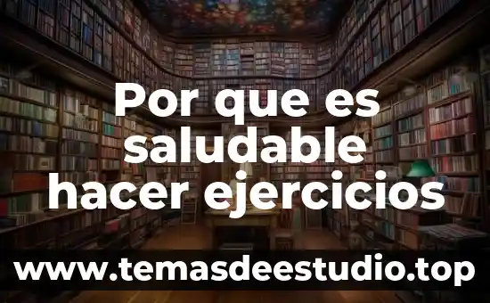 Preguntas de para que es bueno comer saludable 8 Por que es saludable hacer ejercicios