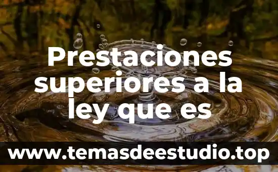 Qué es un ley para provincias de indias 5 Prestaciones superiores a la ley que es