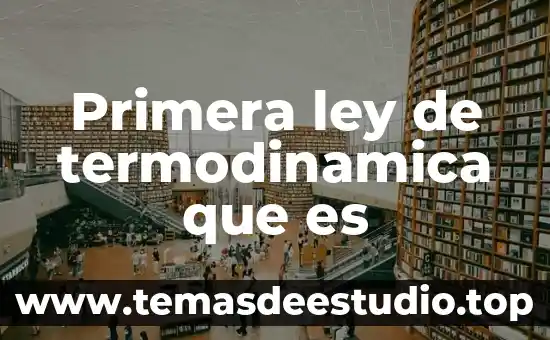 Primera ley de termodinamica que es