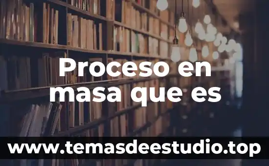 Que es el proceso isobarico 5 Proceso en masa que es