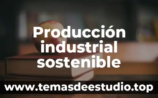 Producción industrial sostenible