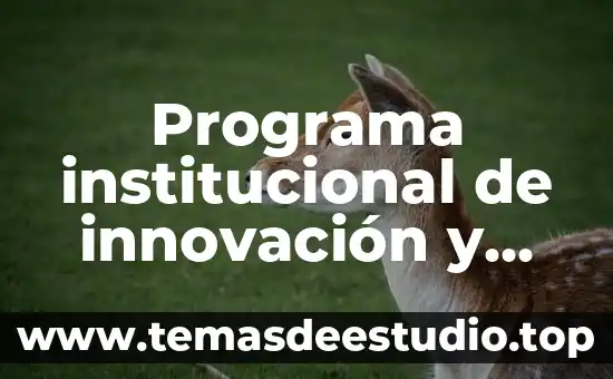 Que es un proyecto de innovacion autores 3 Programa institucional de innovación y desarrollo que es