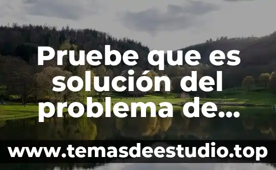 Pruebe que es solución del problema de valores iniciales