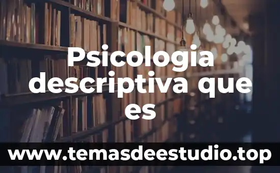 Conclusión personal sobre que es la estadística descriptiva 8 Psicologia descriptiva que es