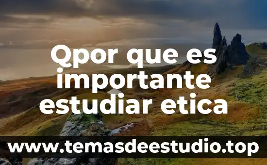 Que es lo que significa estudiar filosofia 8 Qpor que es importante estudiar etica
