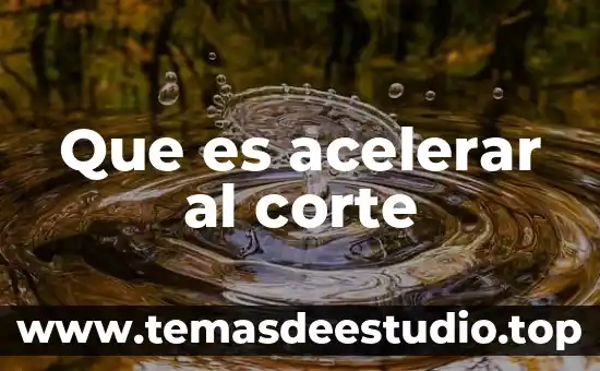 Que es frecuencia de corte 5 Que es acelerar al corte