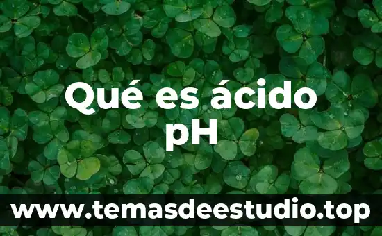 Qué es ácido pH