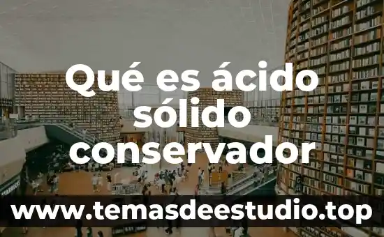 Qué es ácido sólido conservador