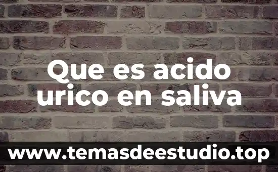 Qué es el ácido úrico en las manos plantas medicinales 7 Que es acido urico en saliva