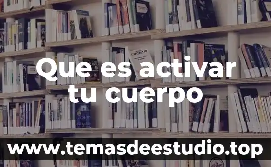 Que es activar una marca 5 Que es activar tu cuerpo