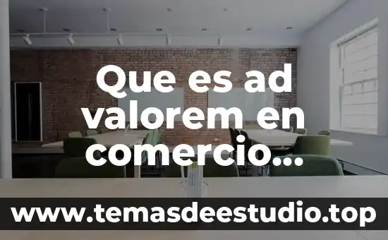 Que es la nomenclatura de ginebra comercio exterior 4 Que es ad valorem en comercio exterior