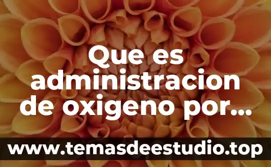 Que es administracion de oxigeno por canula nasal