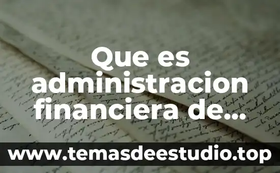Que es costo de administracion 6 Que es administracion financiera de una empresa