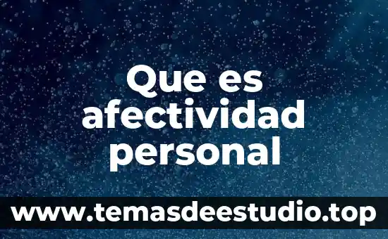 Que es cultura y identidad personal 8 Que es afectividad personal