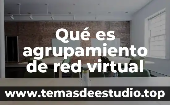 Qué es agrupamiento de red virtual