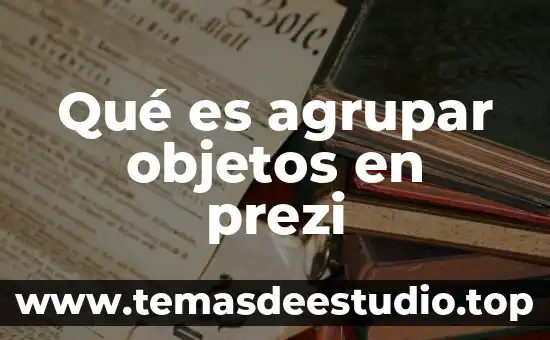 Qué es agrupar objetos en prezi