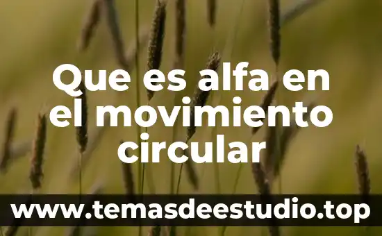 Para que es wl falotoprina alfa en hombres 8 Que es alfa en el movimiento circular