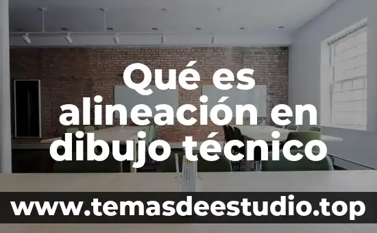 Qué es alineación en dibujo técnico