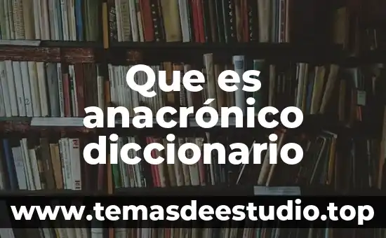 Que es iletradas diccionario 6 Que es anacrónico diccionario