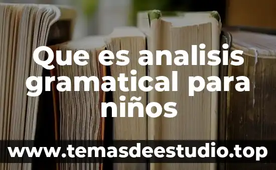 Conclusión de que es análisis 8 Que es analisis gramatical para niños