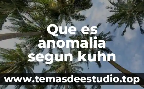 Que es anomalia segun kuhn