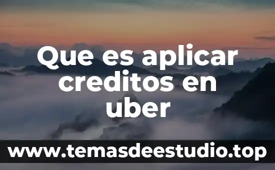 Qué es el créditos refaccionarios 4 Que es aplicar creditos en uber
