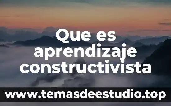 Que es el modelo constructivista en educacion 8 Que es aprendizaje constructivista
