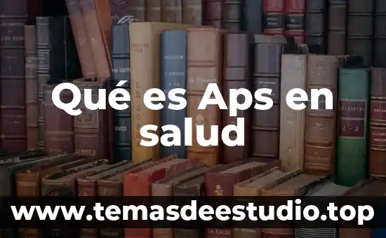 Qué es Aps en salud