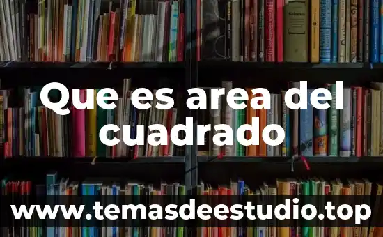 Que es area del cuadrado