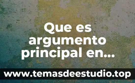 Que es un argumento retórico en logica 4 Que es argumento principal en una investigacion