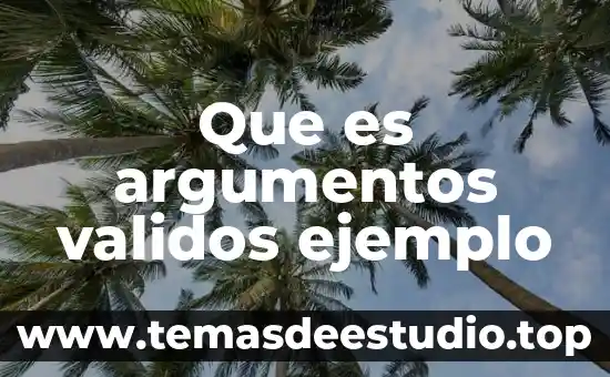 Que es un relato historicoy su ejemplo 7 Que es argumentos validos ejemplo