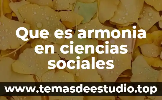 Qué es armonía en la sociedad 7 Que es armonia en ciencias sociales