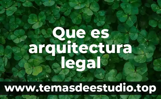 Que es arquitectura legal