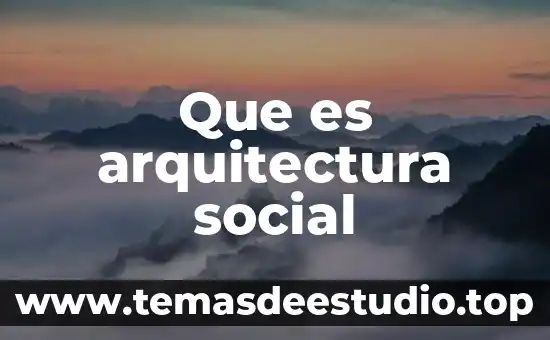 Concepto que es social 3 Que es arquitectura social
