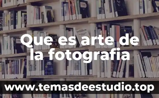 Que es arte de la fotografia