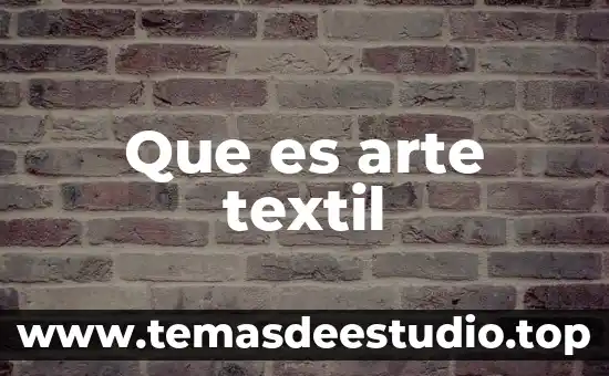 Que es el arte de poema 5 Que es arte textil