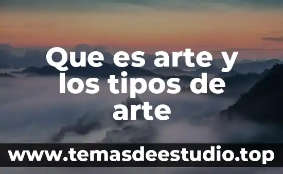Que es arte y los tipos de arte