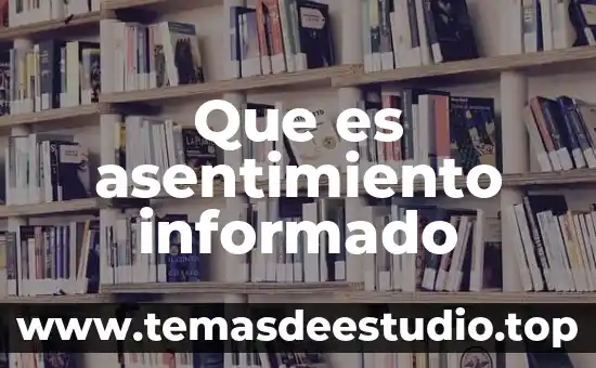 Que es el consentimiento validamente informado ejemplo 3 Que es asentimiento informado
